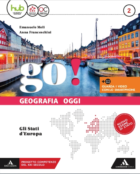 9788824767354 GO! Geografia Oggi – VOLUME 2 – Gli Stati d’Europa A. MONDADORI SCUOLA