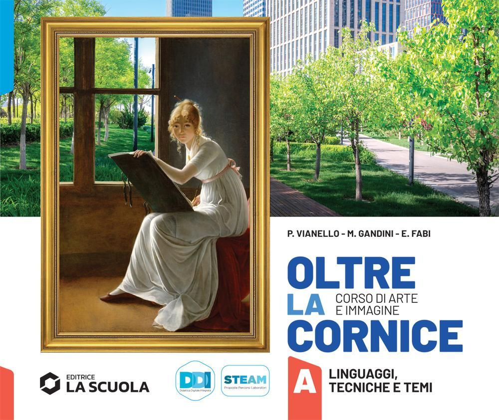 9788835056454 OLTRE LA CORNICE – TOMO A  Linguaggi e tecniche LA SCUOLA EDITRICE